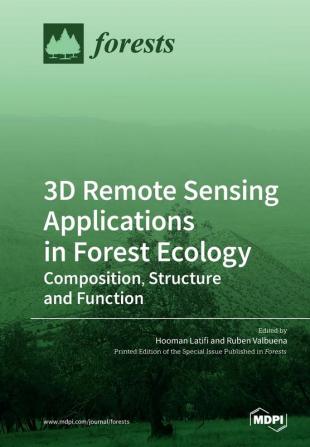 3D Remote Sensing Applications in Forest Ecology: Composition Structure and Function