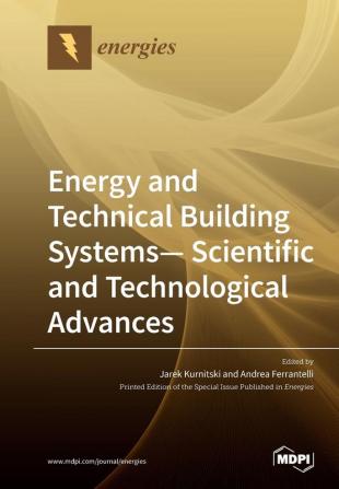 Energy and Technical Building Systems - Scientific and Technological Advances