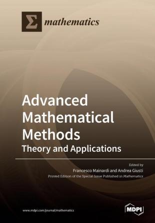 Advanced Mathematical Methods: Theory and Applications