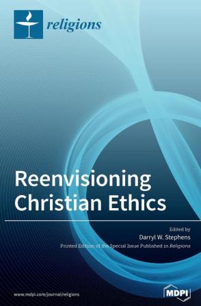 Reenvisioning Christian Ethics