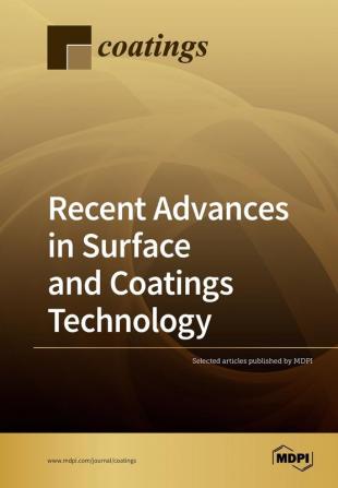 Recent Advances in Surface and Coatings Technology