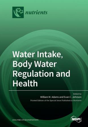 Water Intake Body Water Regulation and Health