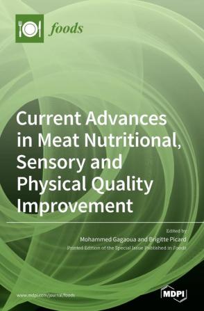 Current Advances in Meat Nutritional Sensory and Physical Quality Improvement