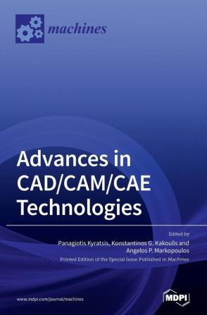 Advances in CAD/CAM/CAE Technologies