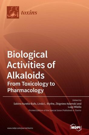 Biological Activities of Alkaloids: From Toxicology to Pharmacology