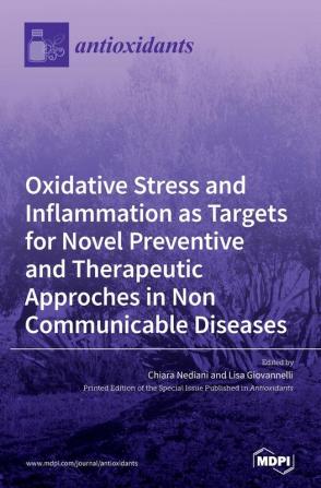 Oxidative Stress and Inflammation as Targets for Novel Preventive and Therapeutic Approches in Non Communicable Diseases