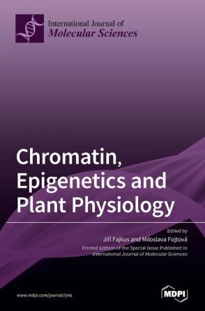 Chromatin Epigenetics and Plant Physiology