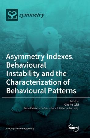 Asymmetry Indexes Behavioural Instability and the Characterization of Behavioural Patterns