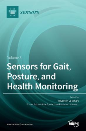 Sensors for Gait Posture and Health Monitoring Volume 3