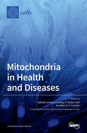 Mitochondria in Health and Diseases