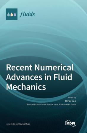 Recent Numerical Advances in Fluid Mechanics