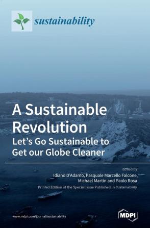 A Sustainable Revolution: Let's Go Sustainable to Get our Globe Cleaner