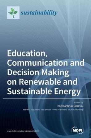 Education Communication and Decision Making on Renewable and Sustainable Energy