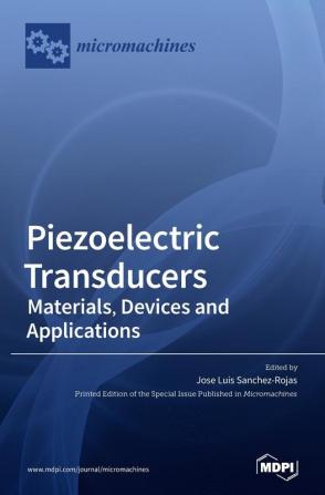 Piezoelectric Transducers: Materials Devices and Applications