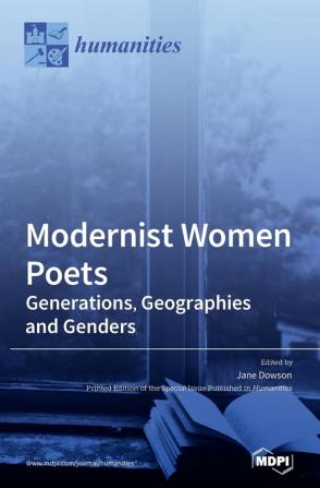 Modernist Women Poets: Generations Geographies and Genders