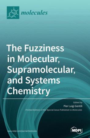 The Fuzziness in Molecular Supramolecular and Systems Chemistry