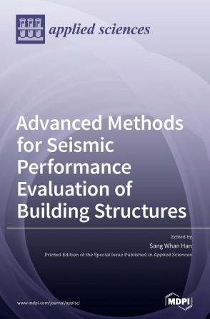 Advanced Methods for Seismic Performance Evaluation of Building Structures