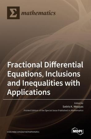 Fractional Differential Equations Inclusions and Inequalities with Applications