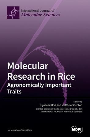 Molecular Research in Rice: Agronomically Important Traits