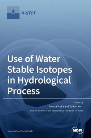 Use of Water Stable Isotopes in Hydrological Process