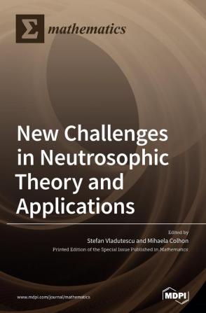 New Challenges in Neutrosophic Theory and Applications