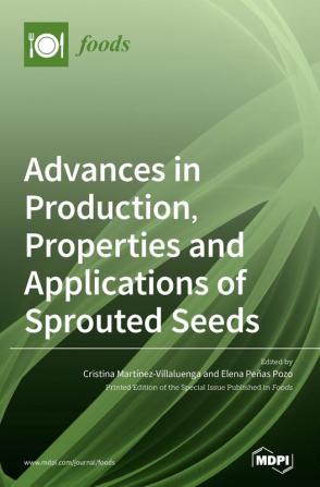 Advances in Production Properties and Applications of Sprouted Seeds