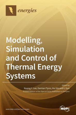 Modelling Simulation and Control of Thermal Energy Systems