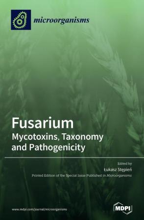 Fusarium: Mycotoxins Taxonomy and Pathogenicity