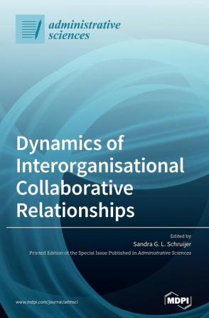 Dynamics of Interorganisational Collaborative Relationships