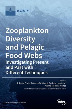 Zooplankton Diversity and Pelagic Food Webs: Investigating Present and Past with Different Techniques