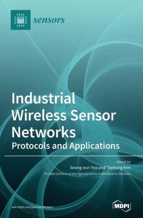 Industrial Wireless Sensor Networks: Protocols and Applications