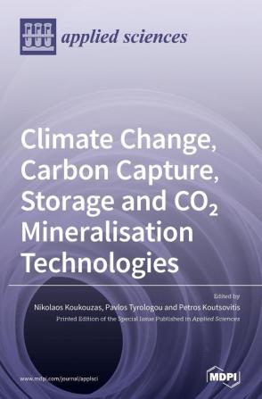 Climate Change Carbon Capture Storage and CO2 Mineralisation Technologies