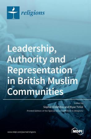 Leadership Authority and Representation in British Muslim Communities