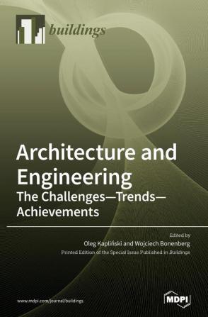 Architecture and Engineering: The Challenges - Trends - Achievements