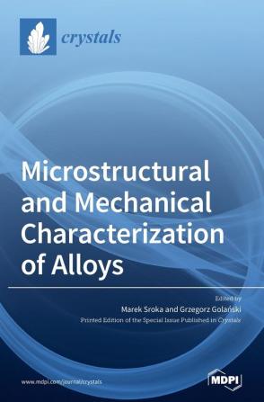 Microstructural and Mechanical Characterization of Alloys