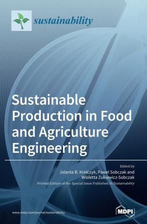 Sustainable Production in Food and Agriculture Engineering