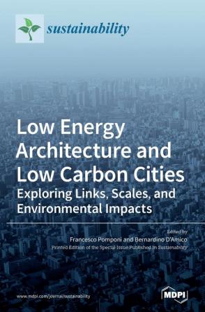 Low Energy Architecture and Low Carbon Cities: Exploring Links Scales and Environmental Impacts