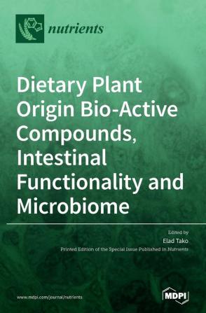 Dietary Plant Origin Bio-Active Compounds Intestinal Functionality and Microbiome