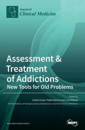 Assessment & Treatment of Addictions: New Tools for Old Problems