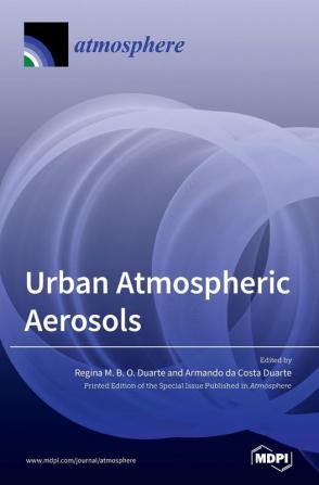 Urban Atmospheric Aerosols: Sources Analysis and Effects