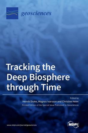 Tracking the Deep Biosphere through Time