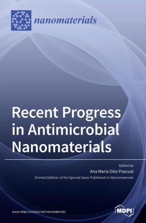 Recent Progress in Antimicrobial Nanomaterials