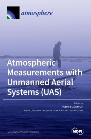 Atmospheric Measurements with Unmanned Aerial Systems (UAS)