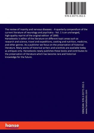 The review of insanity and nervous diseases: A quarterly compendium of the current literature of neurology and psychiatry - Vol. 1