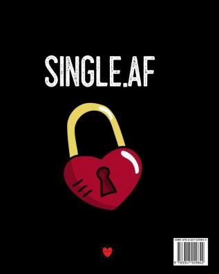 Single.af: Gift For Ex Boyfriend - Composition Notebook To Write About Inappropriate Jokes & Funny Sayings For Singles - Break Up Journal - Cheer Up Notebook