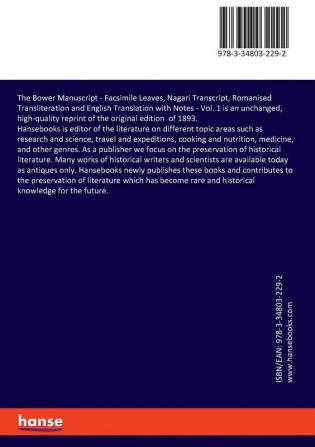 The Bower Manuscript: Facsimile Leaves Nagari Transcript Romanised Transliteration and English Translation with Notes - Vol. 1