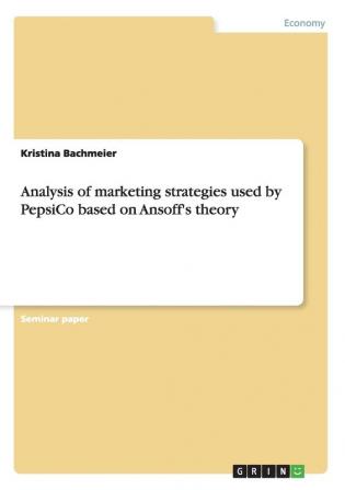 Analysis of marketing strategies used by PepsiCo based on Ansoff's theory