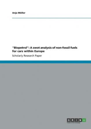 Biopetrol: A swot analysis of non-fossil fuels for cars within Europe