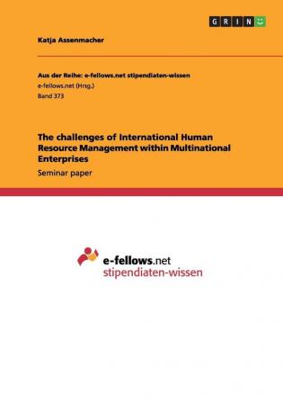 The challenges of International Human Resource Management within Multinational Enterprises