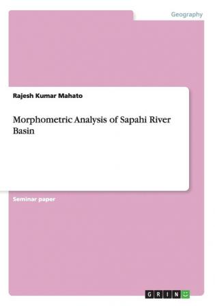 Morphometric Analysis of Sapahi River Basin